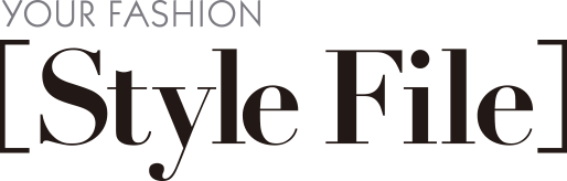 YOUR FASHION [Style File]